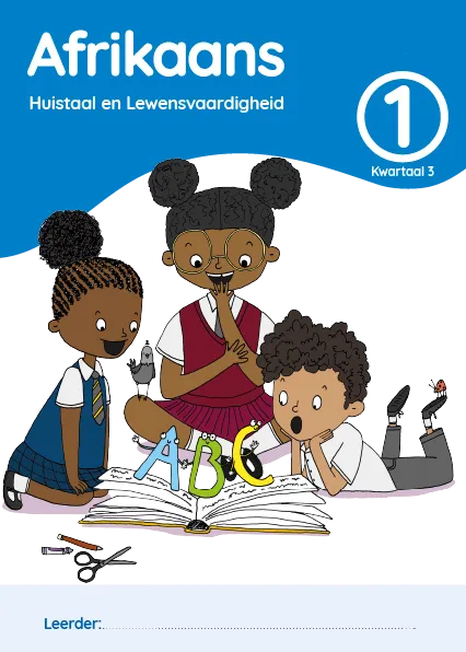 Afrikaans Huistaal en Lewensvaardighei Grade 1 Kwartaal 3 Leerderaktiwiteitsboek