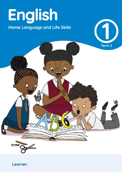 English Home Language and Life Skills Grade 1 Term 2 Learner’s Activity Book