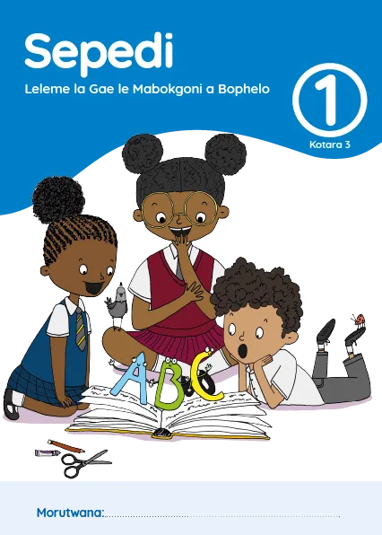 Sepedi Leleme la Gae le Mabokgoni a Bophelo Grade 1 Kotara 3 Puku ya Mošomo ya Morutwana