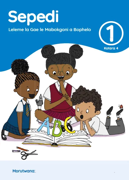 Sepedi Leleme la Gae le Mabokgoni a Bophelo Grade 1 Kotara 4 Puku ya Mošomo ya Morutwana