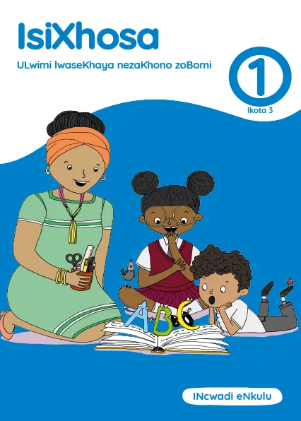isiXhosa ULwimi lwaseKhaya nezaKhono zoBomi IBanga 1 Ikota 3 INcwadi eNkulu