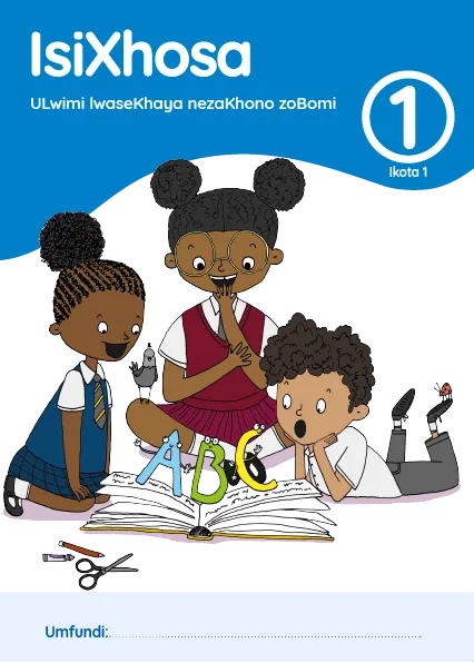 isiXhosa ULwimi lwaseKhaya nezaKhono zoBomi Ibanga 1 Ikota 1 INcwadi Yomfundi Yomsebenzi