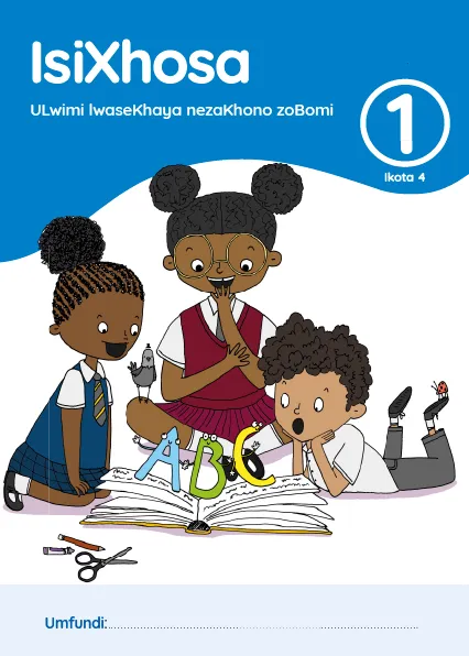 isiXhosa ULwimi lwaseKhaya nezaKhono zoBomi Ibanga 1 Ikota 4 INcwadi Yomfundi Yomsebenzi