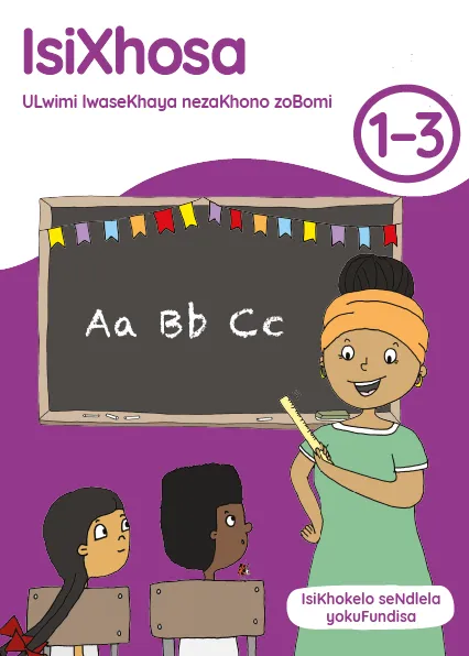 isiXhosa ULwimi lwaseKhaya nezaKhono zoBomi Ibanga 1-3 IsiKhokelo seNdlela yokuFundisa