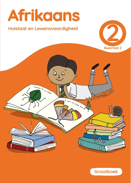 Afrikaans Huistaal en Lewensvaardighei Grade 2 Kwartaal 2 Grootboek Afrikaans Huistaal en Lewensvaardighei Grade 2 Kwartaal 2 Grootboek