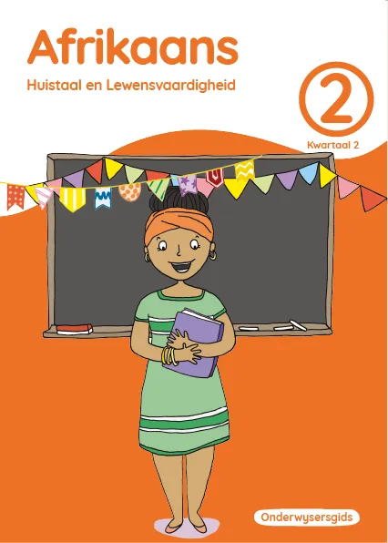 Afrikaans Huistaal en Lewensvaardighei Grade 2 Kwartaal 2 Onderwysersgids