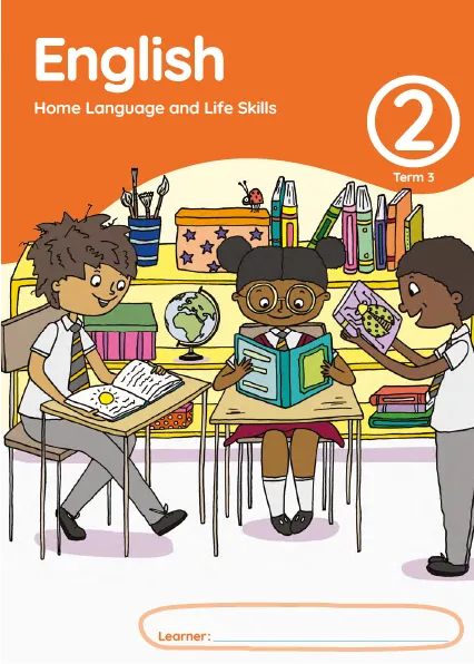 English Home Language and Life Skills Grade 2 Term 3 Learner’s Activity Book