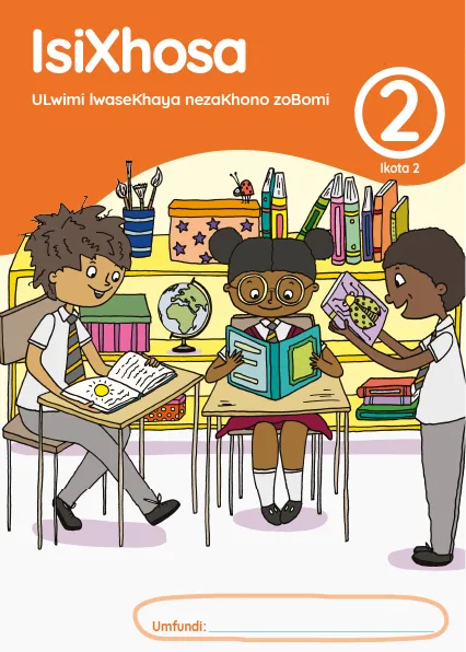 isiXhosa ULwimi lwaseKhaya nezaKhono zoBomi Ibanga 2 Ikota 2 INcwadi Yomfundi Yomsebenzi