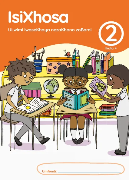isiXhosa ULwimi lwaseKhaya nezaKhono zoBomi Ibanga 2 Ikota 4 INcwadi Yomfundi Yomsebenzi
