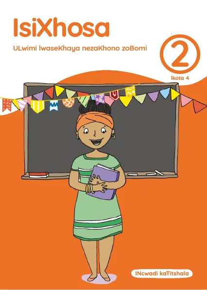 isiXhosa ULwimi lwaseKhaya nezaKhono zoBomi Ibanga 2 Ikota 4 INcwadi kaTitshala