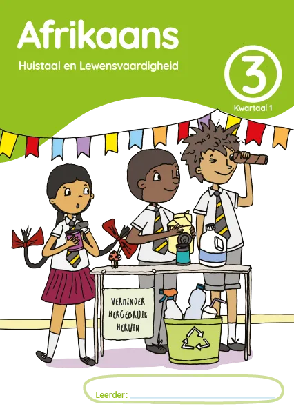 Afrikaans Huistaal en Lewensvaardighei Grade 3 Kwartaal 1 Leerderaktiwiteitsboek Afrikaans Huistaal en Lewensvaardighei Grade 3 Kwartaal 1 Leerderaktiwiteitsboek