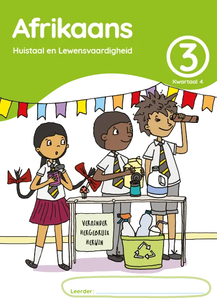 Afrikaans Huistaal en Lewensvaardighei Grade 3 Kwartaal 4 Leerderaktiwiteitsboek Afrikaans Huistaal en Lewensvaardighei Grade 3 Kwartaal 4 Leerderaktiwiteitsboek