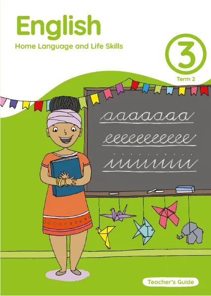 English Home Language and Life Skills Grade 3 Term 2 Teacher’s Guide