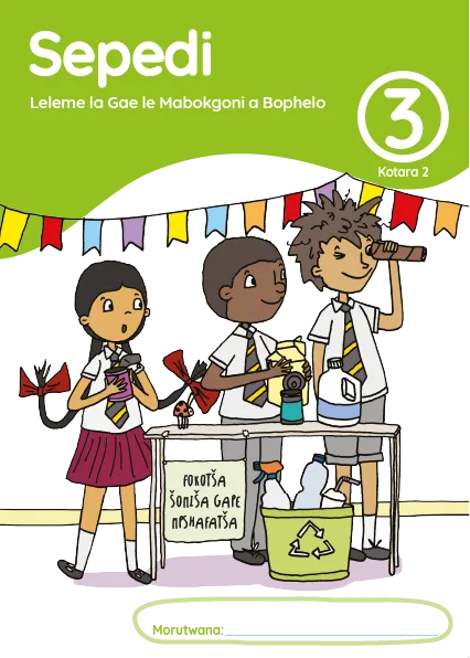 Sepedi Leleme la Gae le Mabokgoni a Bophelo Grade 3 Kotara 2 Puku ya Mošomo ya Morutwana