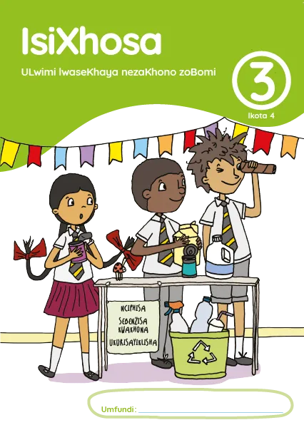 isiXhosa ULwimi lwaseKhaya nezaKhono zoBomi Grade 3 Ikota 4 INcwadi Yomfundi Yomsebenzi isiXhosa ULwimi lwaseKhaya nezaKhono zoBomi Grade 3 Ikota 4 INcwadi Yomfundi Yomsebenzi