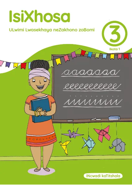 isiXhosa ULwimi lwaseKhaya nezaKhono zoBomi Ibanga 3 Ikota 1 INcwadi kaTitshala