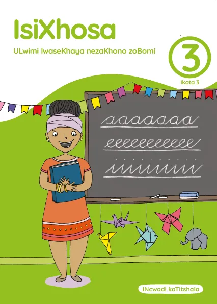 isiXhosa ULwimi lwaseKhaya nezaKhono zoBomi Ibanga 3 Ikota 3 INcwadi kaTitshala