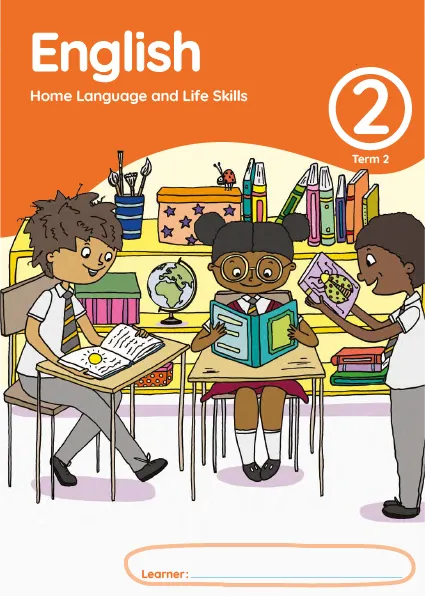 English Home Language and Life Skills Grade 2 Term 2 Learner’s Activity Book