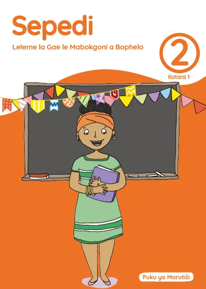 Sepedi Leleme la Gae le Mabokgoni a Bophelo Grade 2 Kotara 1 Puku ya Morutiši Sepedi Leleme la Gae le Mabokgoni a Bophelo Grade 2 Kotara 1 Puku ya Morutiši